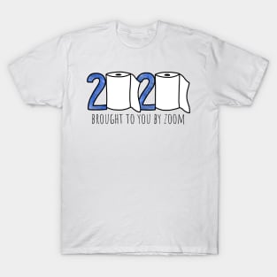 2020: Brought To You By Zoom T-Shirt